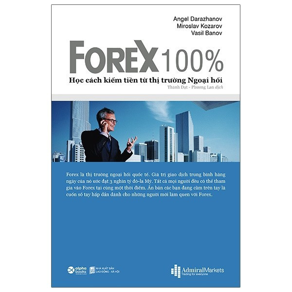 SÁCH FOREX 100% - HỌC CÁCH KIẾM TIỀN TỪ THỊ TRƯỜNG NGOẠI HỐI